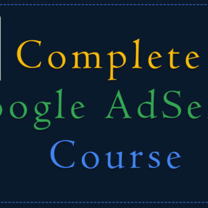 Complete Google AdSense Course
