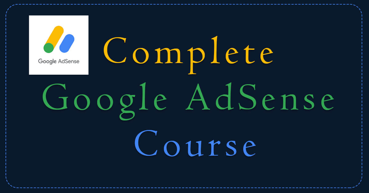 Complete Google AdSense Course (প্যাসিভ ইনকাম কোর্স )