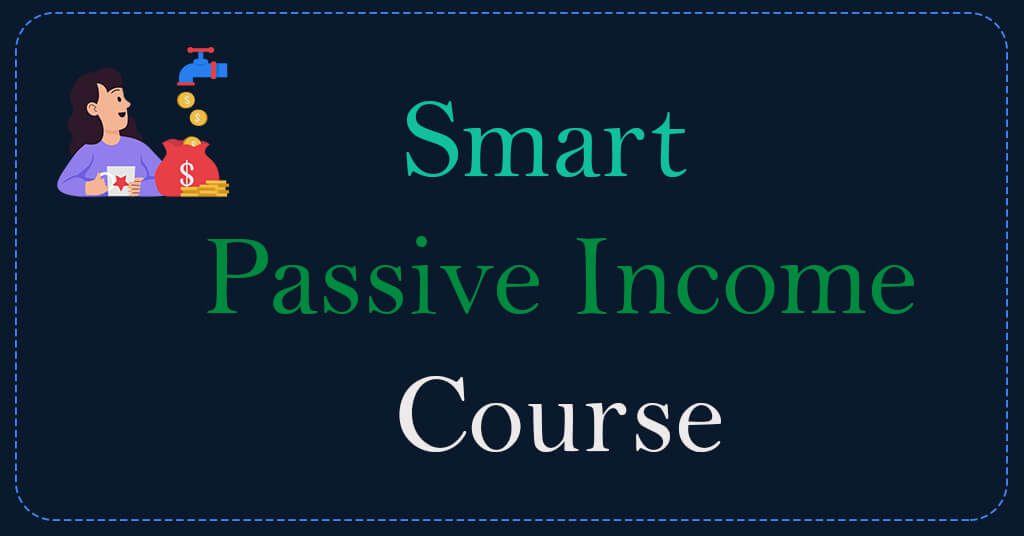 Smart Passive Income Course (প্যাসিভ ইনকাম কোর্স )